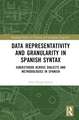 Data Representativity and Granularity in Spanish Syntax: Subjecthood across Dialects and Methodologies in Spanish