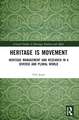 Heritage is Movement: Heritage Management and Research in a Diverse and Plural World