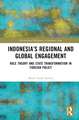 Indonesia’s Regional and Global Engagement: Role Theory and State Transformation in Foreign Policy