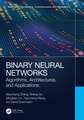 Binary Neural Networks: Algorithms, Architectures, and Applications