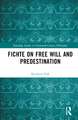 Fichte on Free Will and Predestination