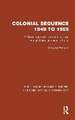 Colonial Sequence 1949 to 1969: A Chronological Commentary upon British Colonial Policy in Africa