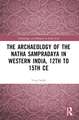 The Archaeology of the Nātha Sampradāya in Western India, 12th to 15th Century