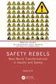 Safety Rebels: Real-World Transformations in Health and Safety