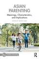 Asian Parenting: Meanings, Characteristics, and Implications