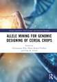 Allele Mining for Genomic Designing of Cereal Crops