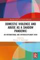 Domestic Violence and Abuse as a Shadow Pandemic: An International and Interdisciplinary View