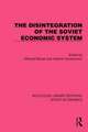 The Disintegration of the Soviet Economic System