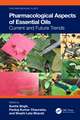 Pharmacological Aspects of Essential Oils: Current and Future Trends