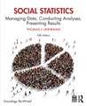 Social Statistics: Managing Data, Conducting Analyses, Presenting Results