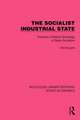 The Socialist Industrial State: Towards a Political Sociology of State Socialism