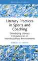 Literacy Practices in Sports and Coaching: Developing Literacy Competencies in Interdisciplinary Environments