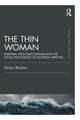 The Thin Woman: Feminism, Post-structuralism and the Social Psychology of Anorexia Nervosa