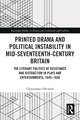 Printed Drama and Political Instability in Mid-Seventeenth-Century Britain: The Literary Politics of Resistance and Distraction in Plays and Entertainments, 1649–1658