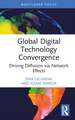 Global Digital Technology Convergence: Driving Diffusion via Network Effects