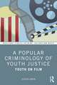 A Popular Criminology of Youth Justice: Youth on Film