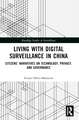 Living with Digital Surveillance in China: Citizens’ Narratives on Technology, Privacy, and Governance