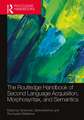 The Routledge Handbook of Second Language Acquisition, Morphosyntax, and Semantics