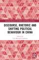 Discourse, Rhetoric and Shifting Political Behaviour in China