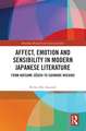 Affect, Emotion and Sensibility in Modern Japanese Literature: From Natsume Sôseki to Ishimure Michiko