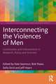 Interconnecting the Violences of Men: Continuities and Intersections in Research, Policy and Activism