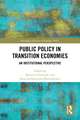 Public Policy in Transition Economies: An Institutional Perspective