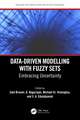 Data-Driven Modelling with Fuzzy Sets: Embracing Uncertainty