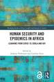 Human Security and Epidemics in Africa: Learning from COVID-19, Ebola and HIV