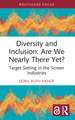 Diversity and Inclusion: Are We Nearly There Yet?: Target Setting in the Screen Industries