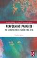 Performing Paradise: The Living Theatre in France (1968–2018)