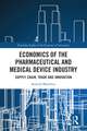 Economics of the Pharmaceutical and Medical Device Industry: Supply Chain, Trade and Innovation