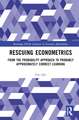 Rescuing Econometrics: From the Probability Approach to Probably Approximately Correct Learning