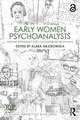 Early Women Psychoanalysts: History, Biography, and Contemporary Relevance