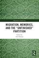 Migration, Memories, and the "Unfinished" Partition