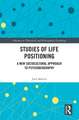 Studies of Life Positioning: A New Sociocultural Approach to Psychobiography