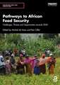 Pathways to African Food Security: Challenges, Threats and Opportunities towards 2050