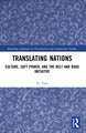 Translating Nations: Culture, Soft Power, and the Belt and Road Initiative