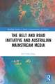 The Belt and Road Initiative and Australian Mainstream Media