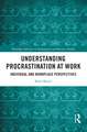 Understanding Procrastination at Work: Individual and Workplace Perspectives