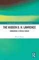 The Hidden D. H. Lawrence: Unmasking a Lyrical Genius