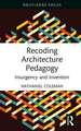 Recoding Architecture Pedagogy