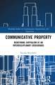 Communicative Property: Redefining Capitalism at an Interdisciplinary Crossroads