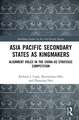 Asia Pacific Secondary States as Kingmakers