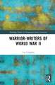 Warrior-Writers of World War II