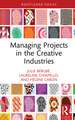 Managing Projects in the Creative Industries