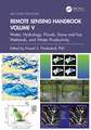 Remote Sensing Handbook, Volume V: Water, Hydrology, Floods, Snow and Ice, Wetlands, and Water Productivity