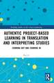 Authentic Project-based Learning in Translation and Interpreting Studies: Zooming Out and Zooming In