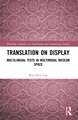 Translation on Display: Multilingual Texts in Multimodal Museum Space