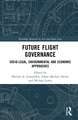 Future Flight Governance: Socio-legal, Environmental and Economic Approaches
