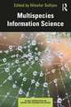 Multispecies Information Science